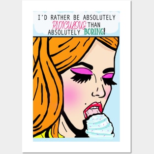 I'd rather be absolutely ridiculous than absolutely boring Posters and Art